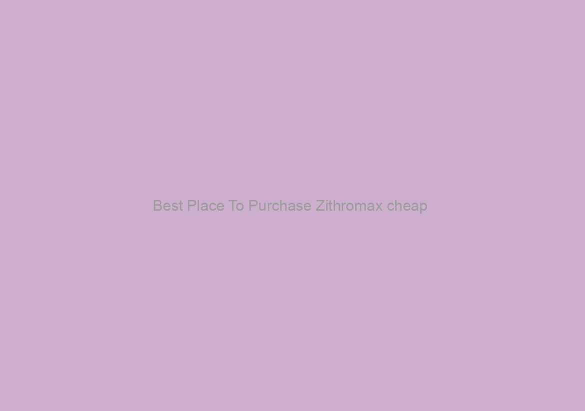 Best Place To Purchase Zithromax cheap / Cheapest Prices Ever